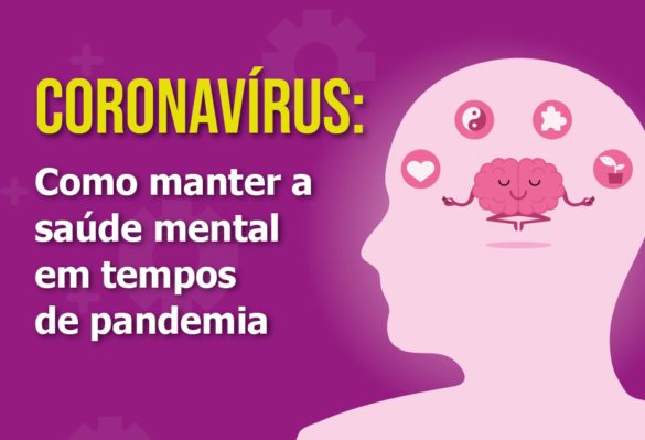 Coronavírus: Como cuidar da saúde mental em tempos de pandemia